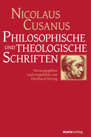 Philosophische und theologische Schriften von Cusanus,  Nicolaus