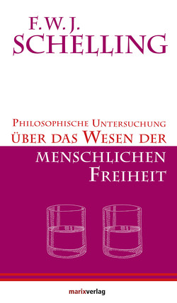 Philosophische Untersuchungen über das Wesen der menschlichen Freiheit von Kern,  Bruno, Schelling,  F.W.J.