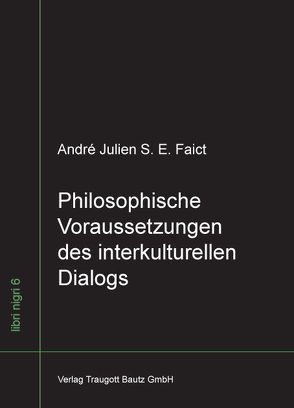 Philosophische Voraussetzungen des interkulturellen Dialogs von Faict,  André Julien S. E.