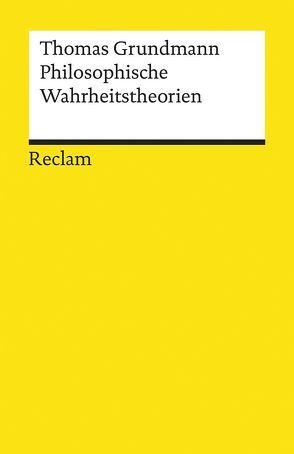 Philosophische Wahrheitstheorien von Grundmann,  Thomas