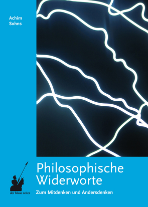 Philosophische Widerworte von Sohns,  Achim