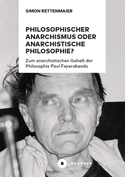 Philosophischer Anarchismus oder anarchistische Philosophie? von Rettenmaier,  Simon