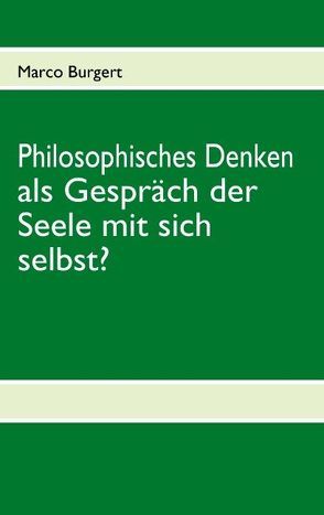 Philosophisches Denken als Gespräch der Seele mit sich selbst? von Burgert,  Marco