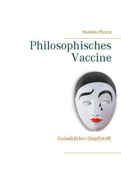 Philosophisches Vaccine von Pierrot,  Harlekin