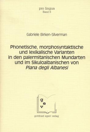 Phonetische, morphosyntaktische und lexikalische Varianten in den palermitanischen Mundarten und im Sikuloalbanischen von Piana degli Albanesi von Birken-Silverman,  Gabriele, Winkelmann,  Otto