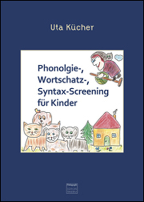 Phonologie-, Wortschatz- und Syntax – Screening für Kinder inkl. Kopiervorlagen von Kücher,  Uta