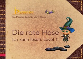 Phontasia, Phonics – Bücher, gestufte Lesebücher für die 1. Klasse / Die rote Hose von Neuburg,  Karina