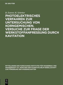 Photoelektrisches Verfahren zur Untersuchung von Korngemischen. Versuche zur Frage der Werkstoffanfressung durch Kavitation von Esterer,  B., Schroeter,  H.