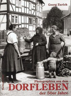 Photographien aus dem Dorfleben der 50er Jahre von Eurich,  Georg