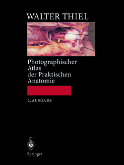 Photographischer Atlas der Praktischen Anatomie von Thiel,  Walter