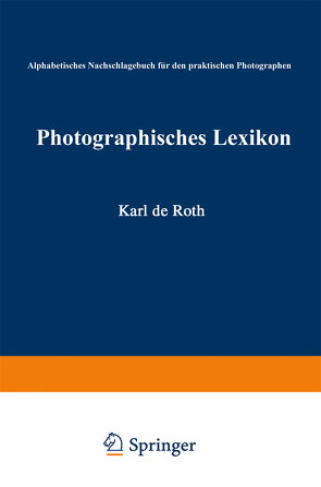 Photographisches Lexikon von Roth,  Karl de, Schnauss,  Julius Karl