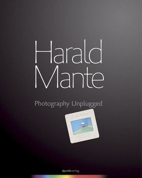 Photography Unplugged von Mante,  Harald