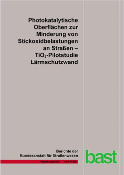 Photokatalytische Oberflächen zur Minderung von Stickoxidbelastungen an Straßen von Baum,  Anja, Lipke,  Sebastian, Löffler,  Udo, Metzger,  Sergej, Sauer,  J., Sauer,  Jan