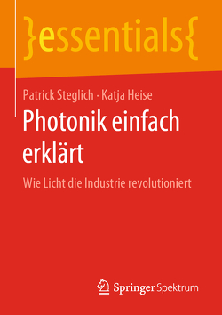 Photonik einfach erklärt von Heise,  Katja, Steglich,  Patrick