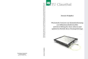 Photonische Sensoren zur Zustandserkennung von Lithiumionenbatteriezellen undderen Beitrag für einen sicheren und optimierten Betrieb dieses Stromspeichertyps von Nedjalkov,  Antonio