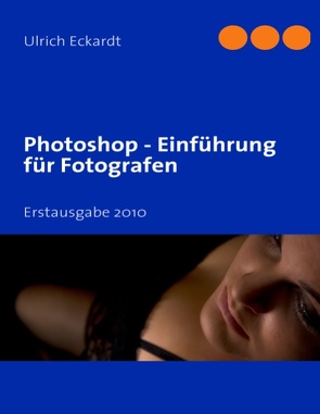 Photoshop Einführung für Fotografen von Eckardt,  Ulrich