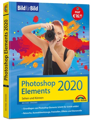 Photoshop Elements 2020 – Bild für Bild erklärt – komplett in Farbe von Gradias,  Michael