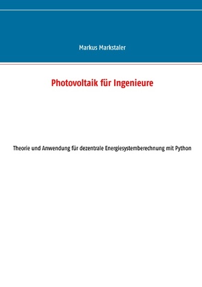 Photovoltaik für Ingenieure von Markstaler,  Markus