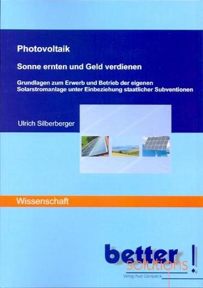 Photovoltaik – Sonne ernten und Geld verdienen von Silberberger,  Ulrich