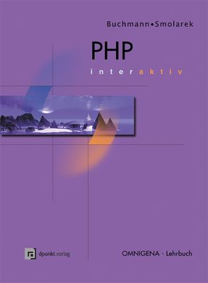 PHP – interaktiv von Buchmann,  Andreas, Smolarek,  Ralf