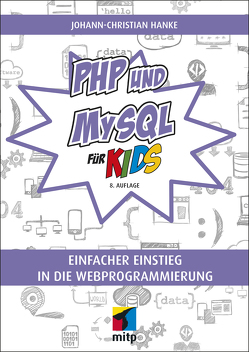 PHP und MySQL für Kids von Hanke,  Johann-Christian