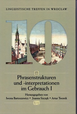 Phrasenstrukturen und -interpretationen im Gebrauch I von Bartoszewicz,  Iwona, Szczęk,  Joanna, Tworek,  Artur