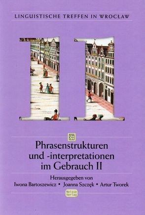 Phrasenstrukturen und -interpretationen im Gebrauch II von Bartoszewicz,  Iwona, Szczęk,  Joanna, Tworek,  Artur