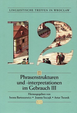 Phrasenstrukturen und -interpretationen im Gebrauch III von Bartoszewicz,  Iwona, Szczęk,  Joanna, Tworek,  Artur