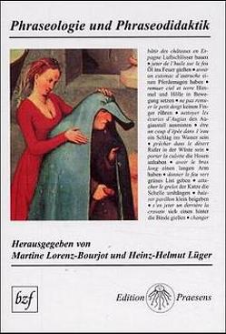 Phraseologie und Phraseodidaktik von Lorenz-Bourjot,  Martine, Lüger,  Heinz H