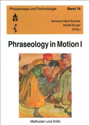 Phraseology in Motion I von Burger,  Harald, Häcki Buhofer,  Annelies