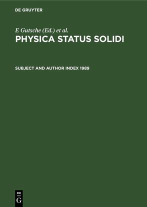 Physica status solidi / Subject and Author Index 1989 von Görlich,  P., Gutsche,  E, Mueller,  K.