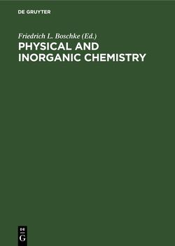 Physical and Inorganic Chemistry von Boschke,  Friedrich L.