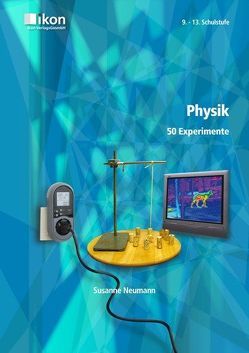 Physik 50 Experimente 9.-13. Schulstufe von Neumann,  Susanne