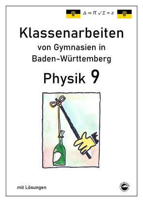 Physik 9 Klassenarbeiten von Gymnasien in Baden-Württemberg mit ausführlichen Lösungen (nach Bildungsplan 2016) von Arndt,  Claus