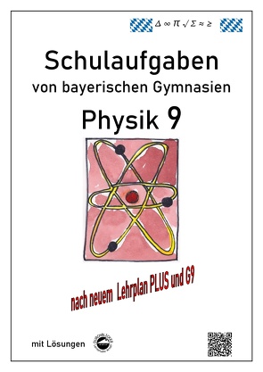 Physik 9, Schulaufgaben (G9, LehrplanPLUS) von bayerischen Gymnasien mit Lösungen, Klasse 9 von Arndt,  Claus, Schmid,  Heinrich