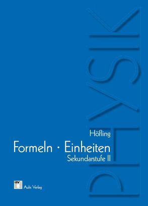 Physik allgemein / Physik – Formeln und Einheiten von Höfling,  Oskar