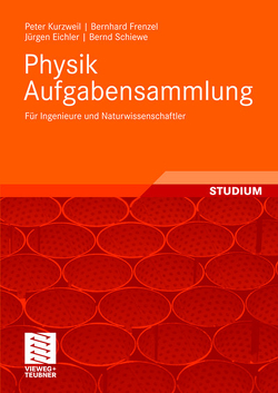 Physik Aufgabensammlung von Eichler,  Jürgen, Frenzel,  Bernhard, Kurzweil,  Peter, Schiewe,  Bernd