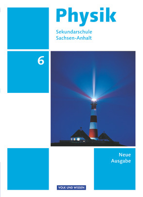 Physik – Ausgabe Volk und Wissen – Sekundarschule Sachsen-Anhalt – Neue Ausgabe – 6. Schuljahr von Backhaus,  Udo, Burzin,  Stefan, Lichtenberger,  Jochim, Liebers,  Klaus, Mikelskis,  Helmut F., Wilke,  Hans-Joachim