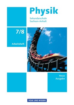 Physik – Ausgabe Volk und Wissen – Sekundarschule Sachsen-Anhalt – Neue Ausgabe – 7./8. Schuljahr von Karau,  Dietmar