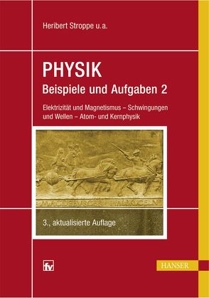 PHYSIK – Beispiele und Aufgaben von Stroppe,  Heribert