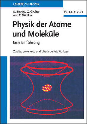 Physik der Atome und Moleküle von Bethge,  Klaus, Gruber,  Gernot, Stöhlker,  Thomas