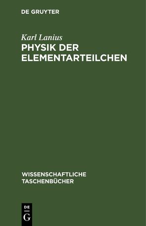 Physik der Elementarteilchen von Lanius,  Karl