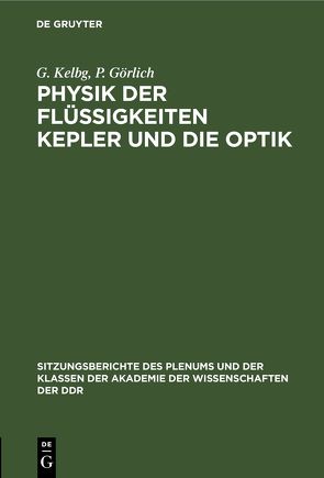 Physik der Flüssigkeiten Kepler und die Optik von Görlich,  P., Kelbg,  G.