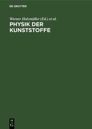 Physik der Kunststoffe von Altenburg,  Kurt, Holzmüller,  Werner