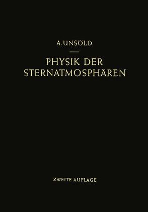 Physik der Sternatmosphären mit besonderer Berücksichtigung der Sonne von Unsöld,  Albrecht