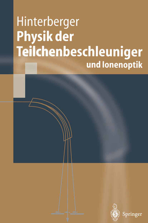 Physik der Teilchenbeschleuniger und Ionenoptik von Hinterberger,  Frank