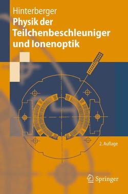 Physik der Teilchenbeschleuniger und Ionenoptik von Hinterberger,  Frank