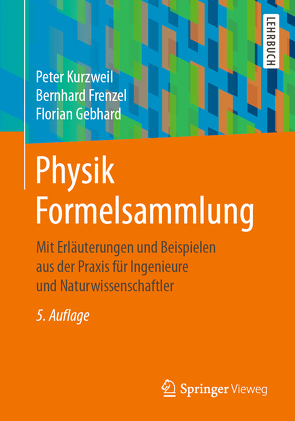 Physik Formelsammlung von Frenzel,  Bernhard, Gebhard,  Florian, Kurzweil,  Peter