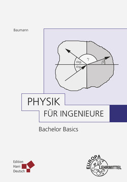 Physik für Ingenieure – Bachelor Basics von Baumann,  Bernd