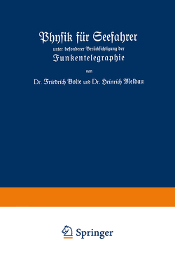 Physik für Seefahrer unter besonderer Berücksichtigung der Funkentelegraphie von Bolte,  Friedrich, Meldau,  Heinrich